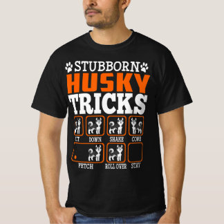 Stubborn Siberian husky Tricks Funny Gift T Shirt