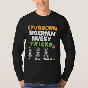Stubborn Siberian husky Tricks I Hund I Funny Husk T Shirt