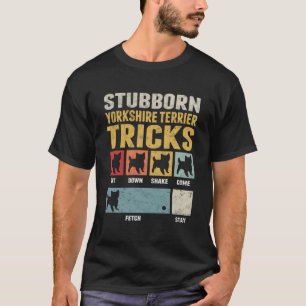 Stubborn Yorkshire Terrier Yorkie T Shirt