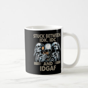 Stuck mellan Idk, I och Idgaf, Lättare Skeleton Ga Kaffemugg