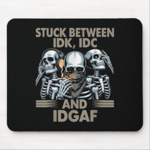 Stuck mellan Idk, I och Idgaf, Lättare Skeleton Ga Musmatta
