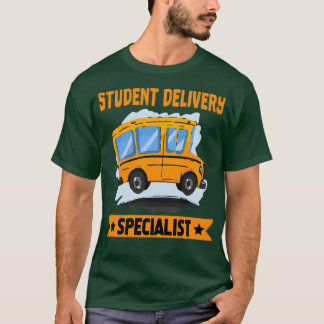Student Delivery Specialist Funny School Buss Driv T Shirt