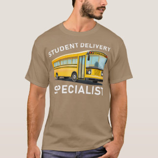 Student Delivery Specialist School Buss 5 T Shirt