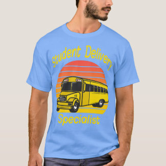 Student Delivery Specialist School Buss Driver 3 T Shirt
