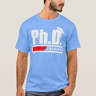 Student PhD Loading Studenten Funny Gift Idera T Shirt