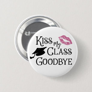 Studenten Funny KISS MY CLASS GOODBYE som säger Knapp