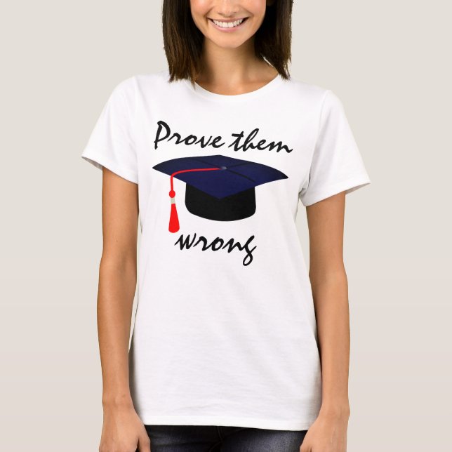 Studentmössa "Bevisa att de har fel" T Shirt (Framsida)