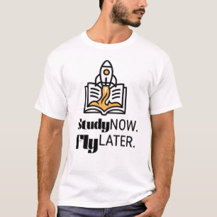 Studera Nu Flyg Senare Student Raket Citat T Shirt
