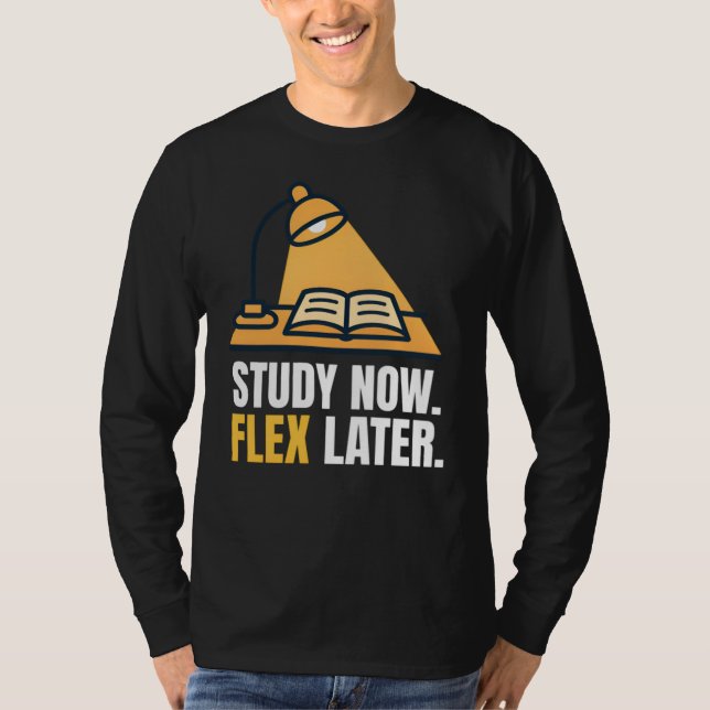 Study Now Flex Later Student Motivation Quote T Shirt (Framsida)