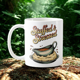 Stuffed & Stressed | Holiday Meal Chaos Humor Kaffemugg