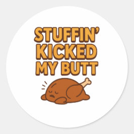 Stuffin’ Kicked My Butt Sticker Runt Klistermärke