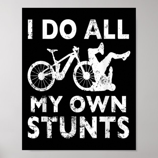 Stunting Bicycle - I Do All My Own Stunts E-bike C Poster (Framsidan)