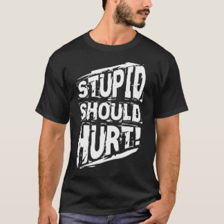 Stupid bör Ont Intelligent Common Sense T Shirt