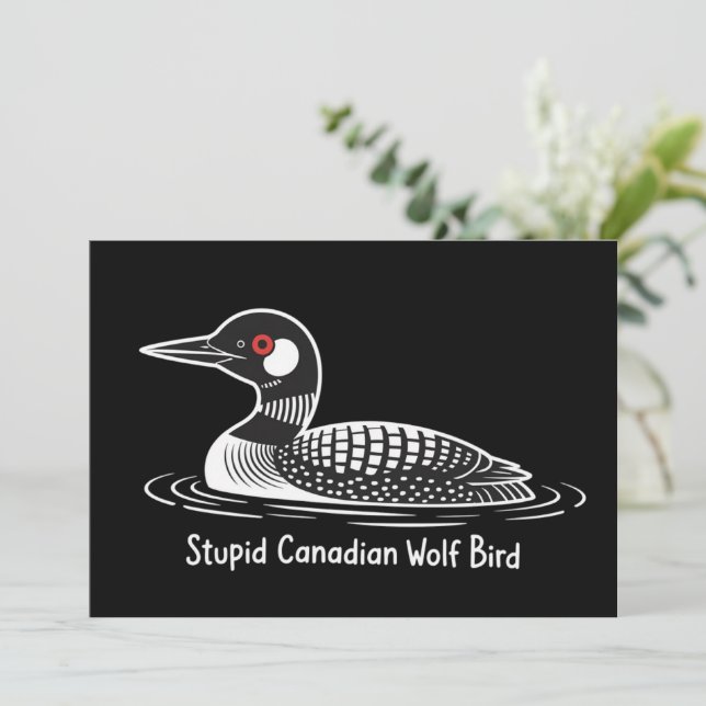 Stupid Canadian Wolf Bird Funny Canada Gift Loon  Inbjudningar (Stående Fram)