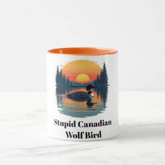Stupid Canadian Wolf Bird Funny Canada Gift Loon Mugg