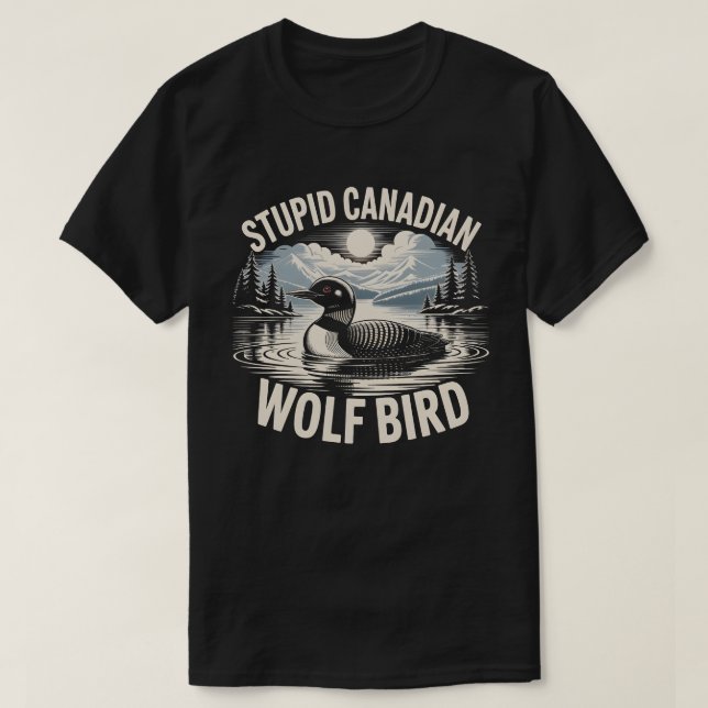 Stupid Canadian Wolf Bird T Shirt (Design framsida)