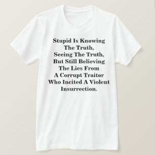 Stupid känner till sanningen och tror på Liggra  T Shirt