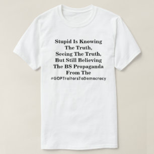 Stupid känner till sanningen och tror på Liggra T Shirt