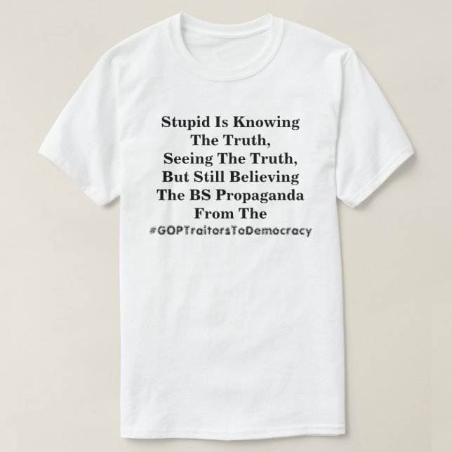 Stupid känner till sanningen och tror på Liggra  T Shirt (Design framsida)