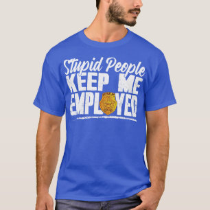 Stupid People Behålla mig anställde Lundny polisby T Shirt