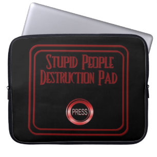Stupid People Destruction Pad Humor Laptop sleeve