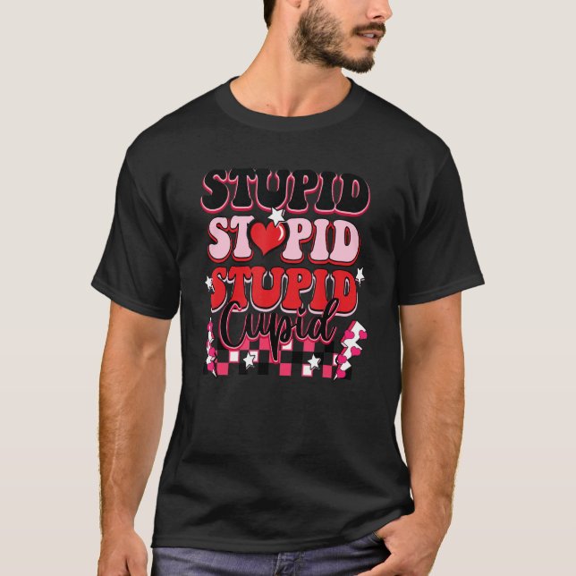 Stupid Stupid Stupid Cupid Groovy Happy Valentines T Shirt (Framsida)