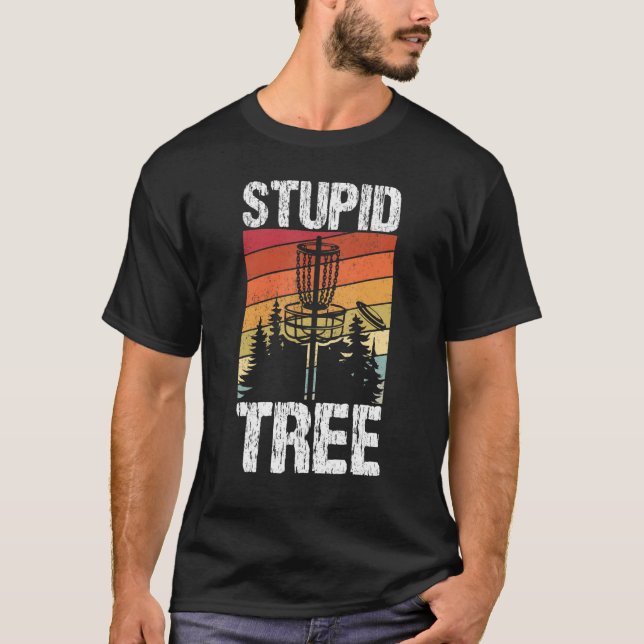 Stupid Träd Disk Golf Sport Frisbee Fläkt Disk Gol T Shirt (Framsida)