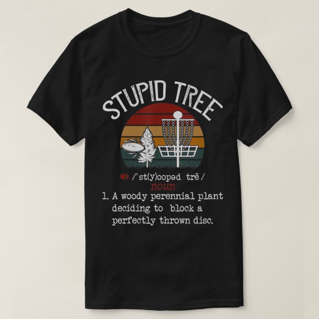 Stupid Träd Disk Golf Tshirt Funny Gift Frisbee Vi T Shirt (Design framsida)