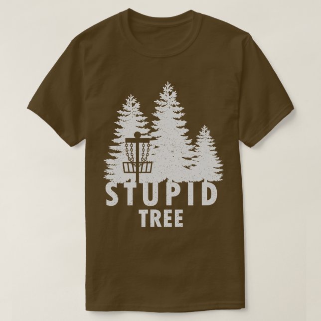Stupid Träd Funny Disk Golf Shirt T Shirt (Design framsida)
