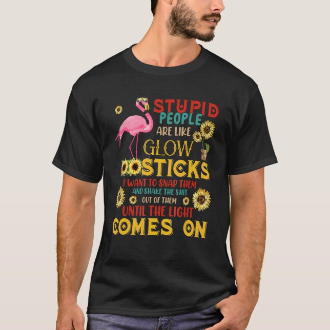 Stupida människor är som glidpinnar Flamingo Sunfl T Shirt (Framsida)