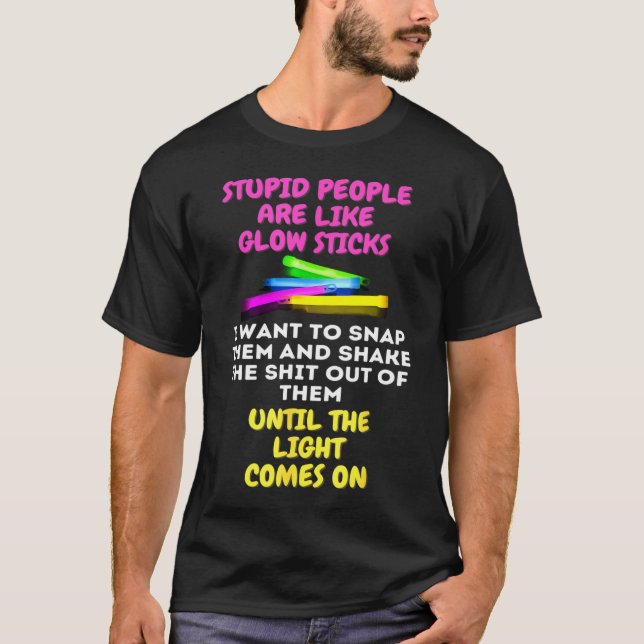 Stupida människor är som glödpinnar t shirt (Framsida)