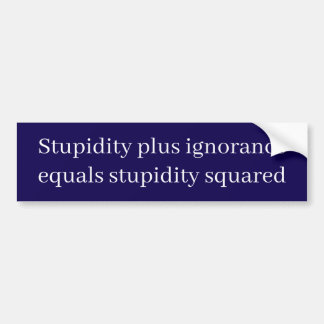 Stupidity and ignorance quote bildekal