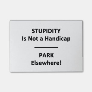 Stupidity är inte ett handikapp. Parkera någon Post-it Block