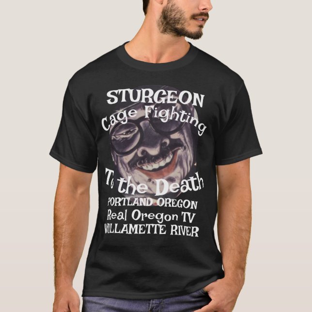 Sturgeon Cage Fighting Portland Oregon Reality TV T Shirt (Framsida)