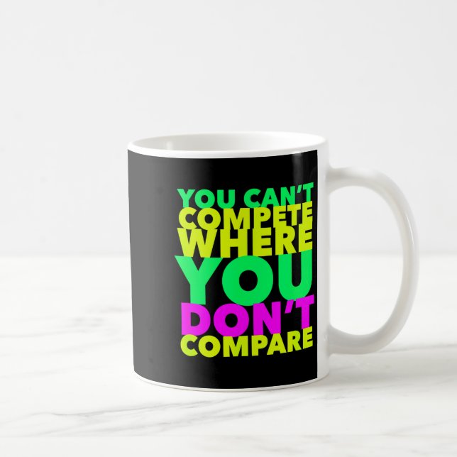 Style Conscious You Can't Compete Where You Don't  Kaffemugg (Höger)