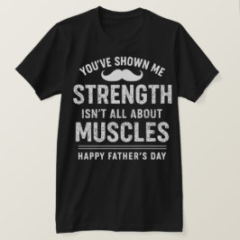 "Styrka är inte alltid högt — tack, pappa" T Shirt