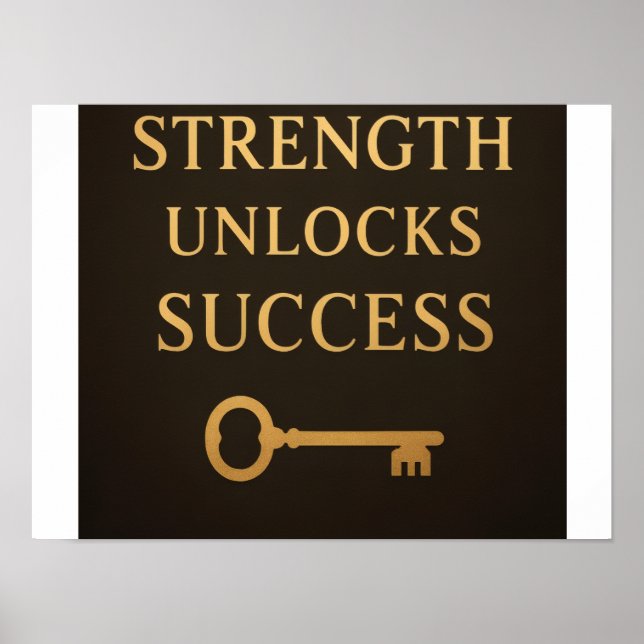 Styrka Låser Upp Framgång – Motivationsaffisch Poster (Framsidan)