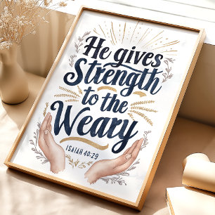 Styrka till de trötta: Jesaja 40:29 Konsttryck Poster