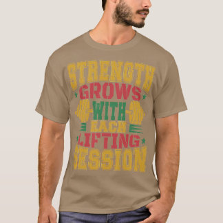 styrka växer med varje lyftsession t shirt