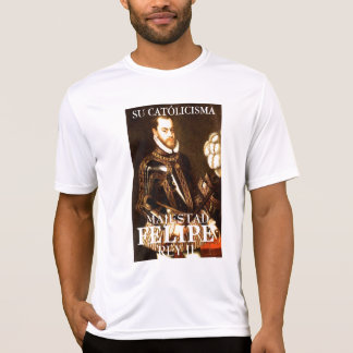 SU CATÓLICISMA, MAJESTAD, FELIPE REY II T SHIRT