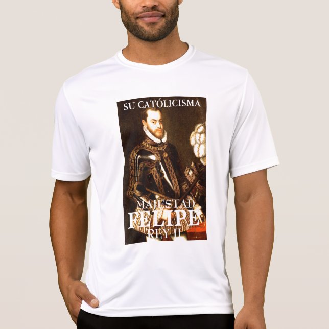 SU CATÓLICISMA, MAJESTAD, FELIPE REY II T SHIRT (Framsida)