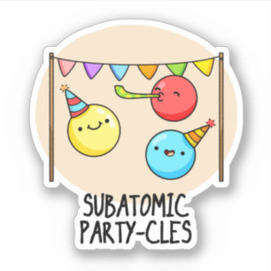 Sub Atomic Party cles Funny Science Pun Klistermärken