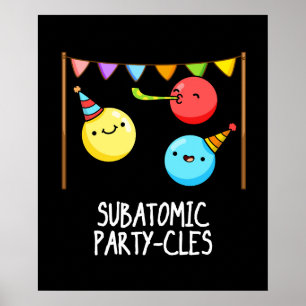 Sub Atomic Party cles Funny Science Pun Mörk BG Poster