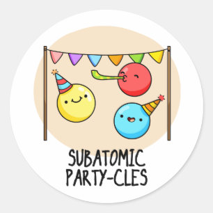 Sub Atomic Party cles Funny Science Pun Runt Klistermärke