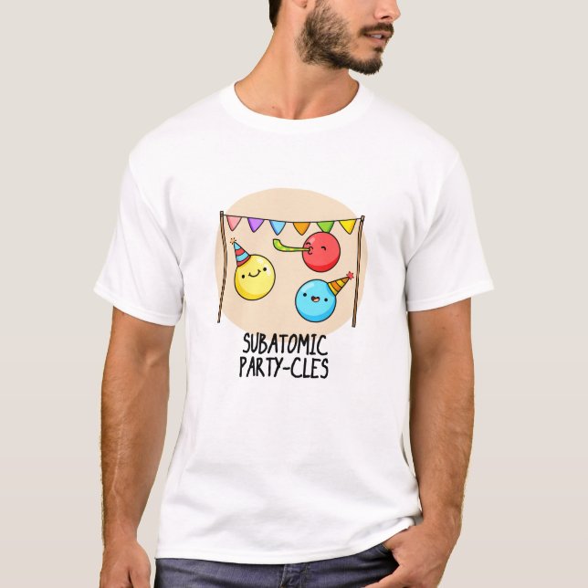 Sub Atomic Party cles Funny Science Pun T Shirt (Framsida)
