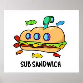 Sub Sandwich Funny Food Pun Poster