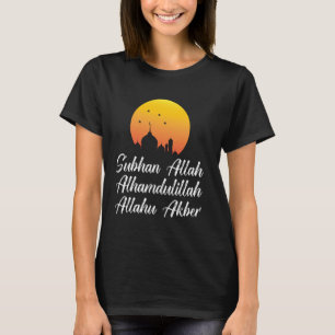 Subhan Allah Alhamdulillah Allahu Akbar Islamic Ta T Shirt