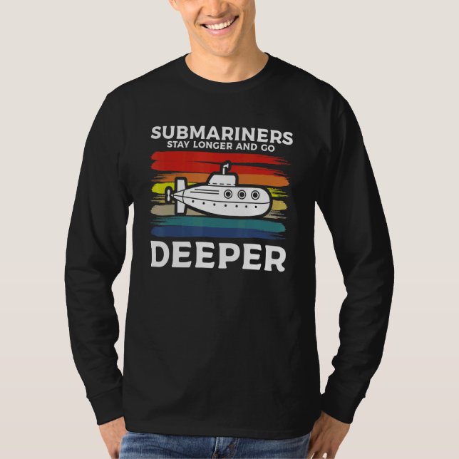 Submariners Stay Longer And Go Deeper Navy Submari T Shirt (Framsida)