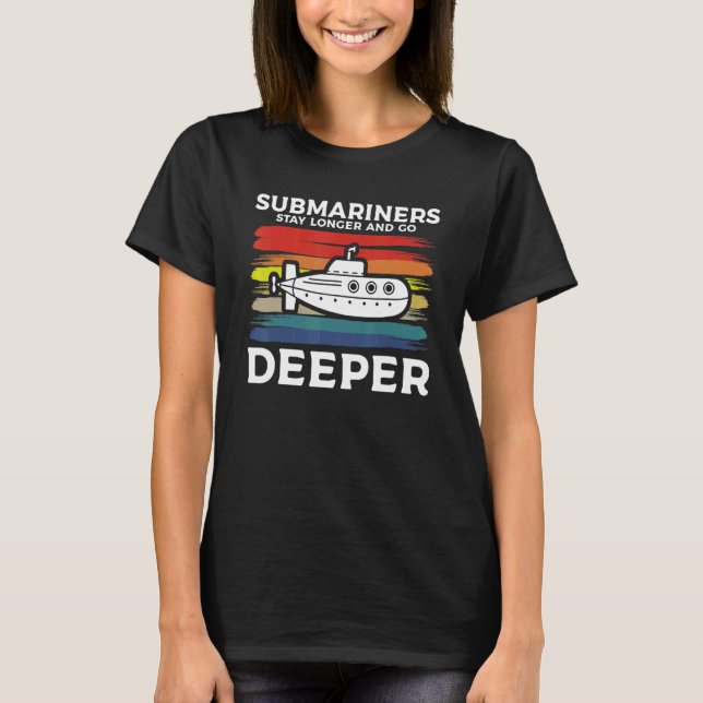 Submariners Stay Longer And Go Deeper Navy Submari T Shirt (Framsida)