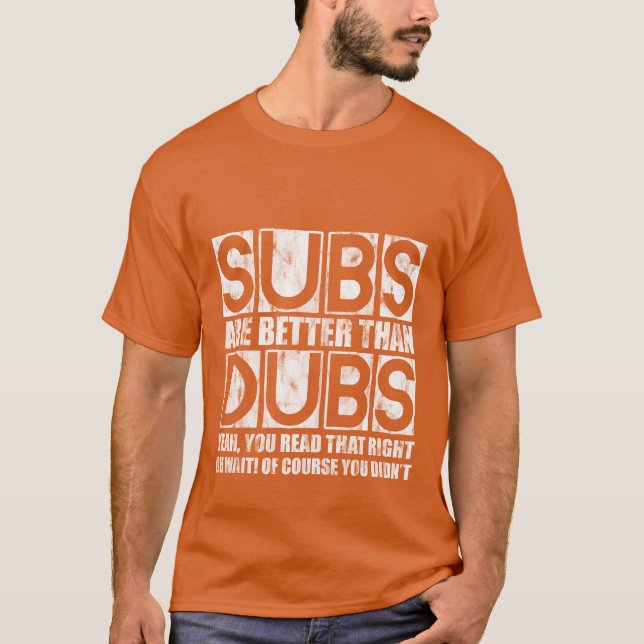 Subs Are Betterhan Dubs Yeah Readhat Right retro T Shirt (Framsida)